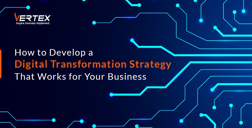 How to develop a Digital Transformation strategy that works for your business