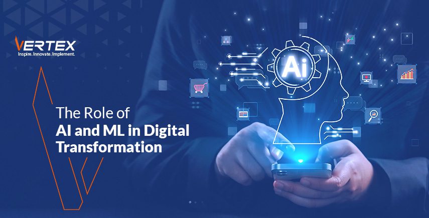 The Role of AI and ML in Digital Transformation