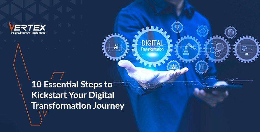 10 Essential Steps to Kickstart Your Digital Transformation Journey