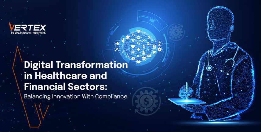 Digital Transformation in Healthcare and Financial Sectors: Balancing Innovation With Compliance