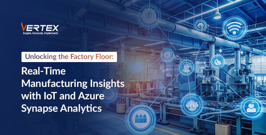 Unlocking the Factory Floor: Real-Time Manufacturing Insights with IoT and Azure Synapse Analytics